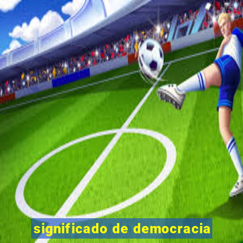 significado de democracia